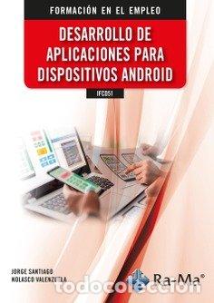 B&uuml;cher: IFCD51 DESARROLLO DE APLICACIONES PARA DISPOSITIVOS ANDROI - NOLASCO VALENZUELA, JORGE SANTIAGO