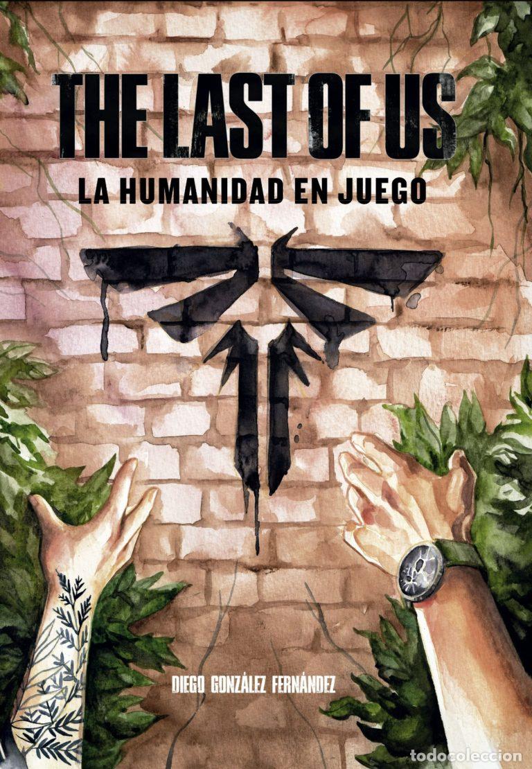 Libros: THE LAST OF US: LA HUMANIDAD EN JUEGO - GONZALEZ, DIEGO