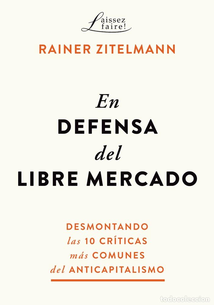 Libros: EN DEFENSA DEL LIBRE MERCADO - RAINER ZITELMANN, RAINER