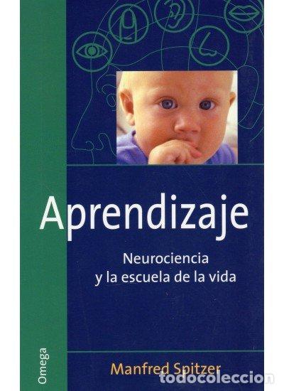 Libros: APRENDIZAJE NEUROCIENCIA Y LA ESCUELA DE LA VIDA - SPITZER, MANFRED