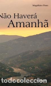 books: N&Atilde;O HAVER&Aacute; AMANH&Atilde; - Pinto, Magalh&atilde;es