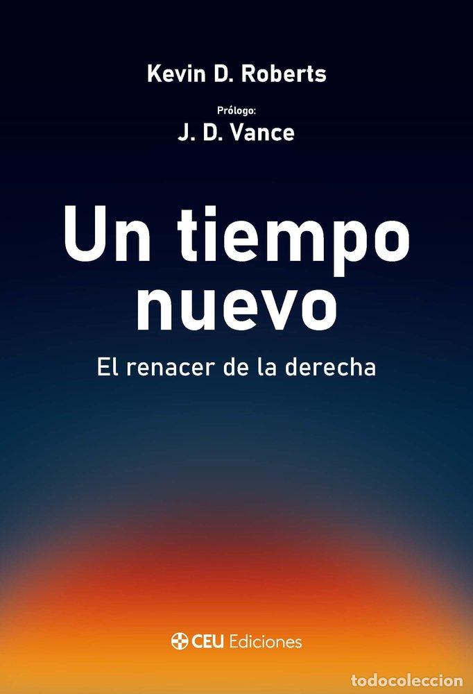 Libros: UN TIEMPO NUEVO EL RENACER DE LA DERECHA - ROBERTS, KEVIN D.