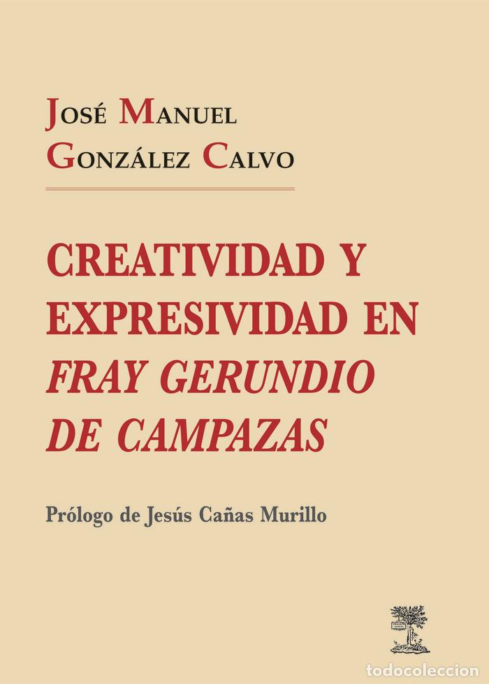 Libros: CREATIVIDAD Y EXPRESIVIDAD EN &rdquo;FRAY GERUNDIO DE CAMP - GONZALEZ CALVO, JOSE MANUEL