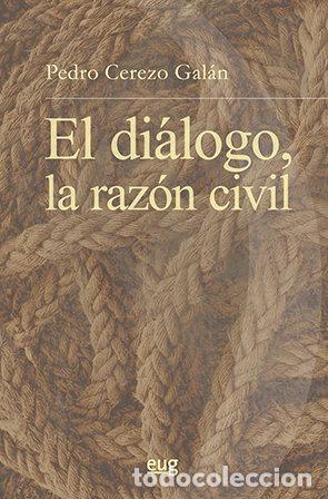 Libros: DIALOGO LA RAZON CIVIL,EL - CEREZO GALAN, PEDRO
