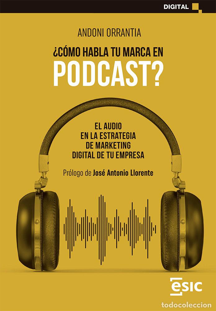 Libros: COMO HABLA TU MARCA EN PODCAST - ORRANTIA, ANDONI