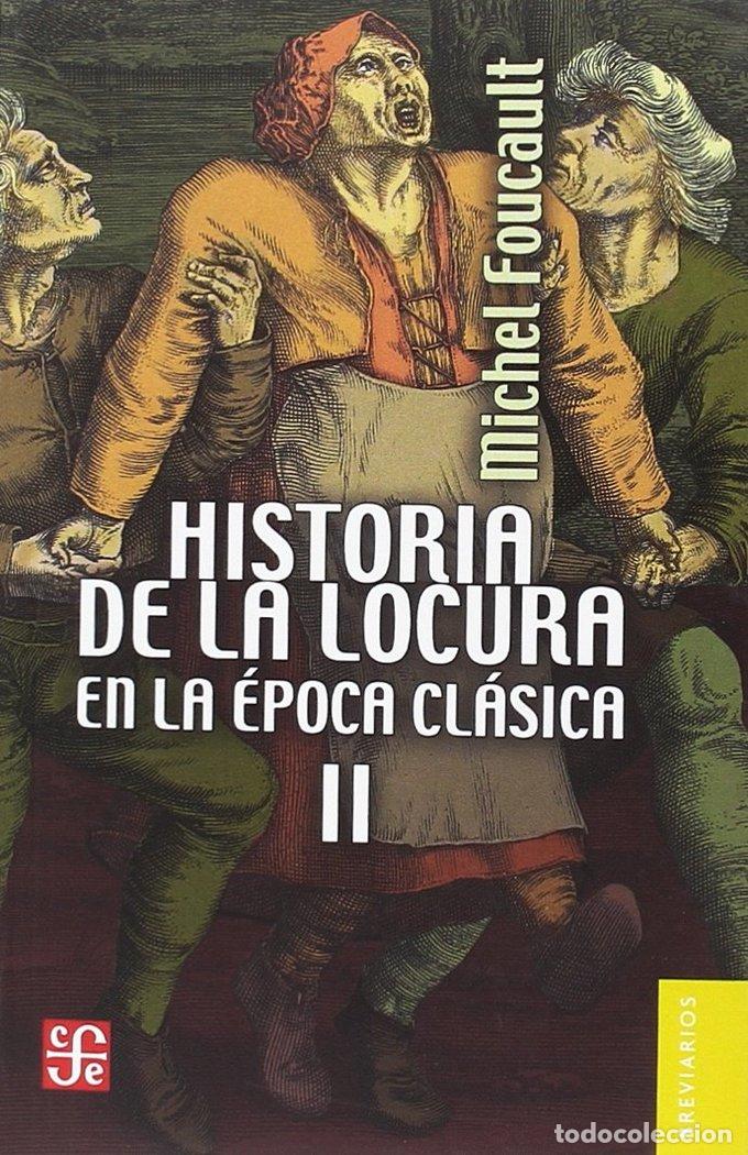 Libri: HISTORIA DE LA LOCURA EN LA EPOCA CLASICA VOL 2 - FOUCAULT, MICHEL
