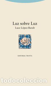 Libros: LUZ SOBRE LUZ - LOPEZ BARALT, LUCE