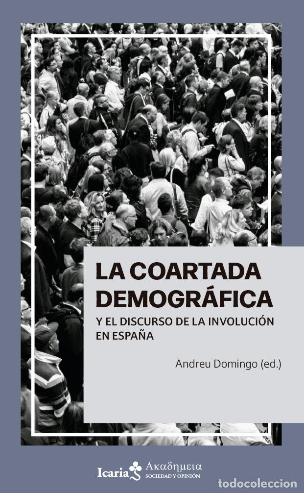Libros: LA COARTADA DEMOGR&Aacute;FICA Y EL DISCURSO DE LA INVOLUCI&Oacute;N EN ESPA&Ntilde;A - Domingo, Andreu