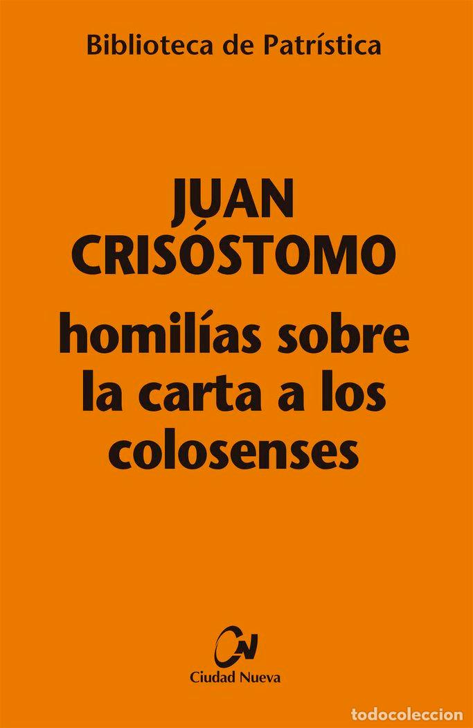 Libros: HOMILIAS SOBRE LA CARTA A LOS COLOSENSES - JUAN CRISOSTOMO