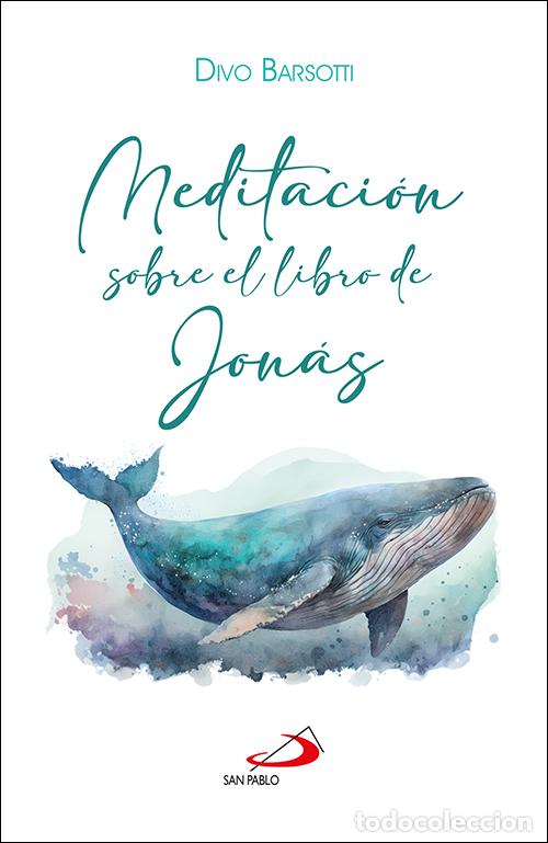 Libri: MEDITACI&Oacute;N SOBRE EL LIBRO DE JON&Aacute;S - Barsotti, Divo