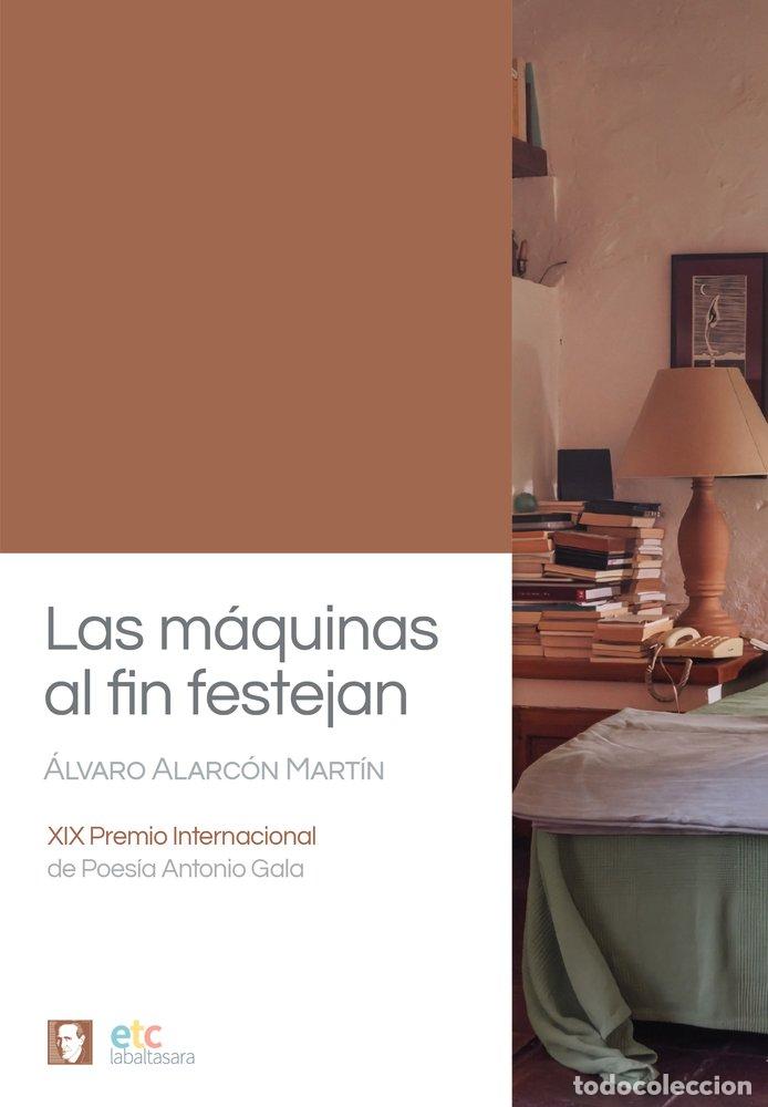 B&uuml;cher: LAS MAQUINAS AL FIN FESTEJAN - ALARCON MARTIN, ALVARO