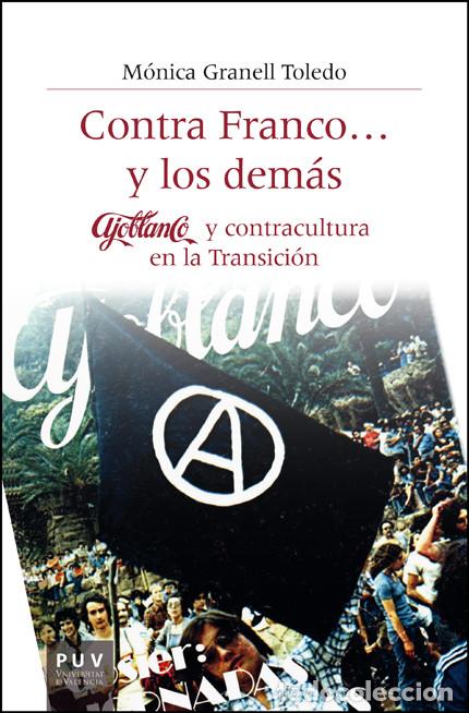 books: CONTRA FRANCO...Y LOS DEMAS:AJOBLANCO Y CONTRACULTURA - Granell Toledo, Monica