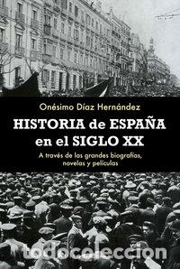 Livros: HISTORIA DE ESPA&Ntilde;A EN EL SIGLO XX - DIAZ HERNANDEZ, ONESIMO