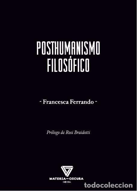 Libros: POSTHUMANISMO FILOS&Oacute;FICO - Ferrando, Francesca