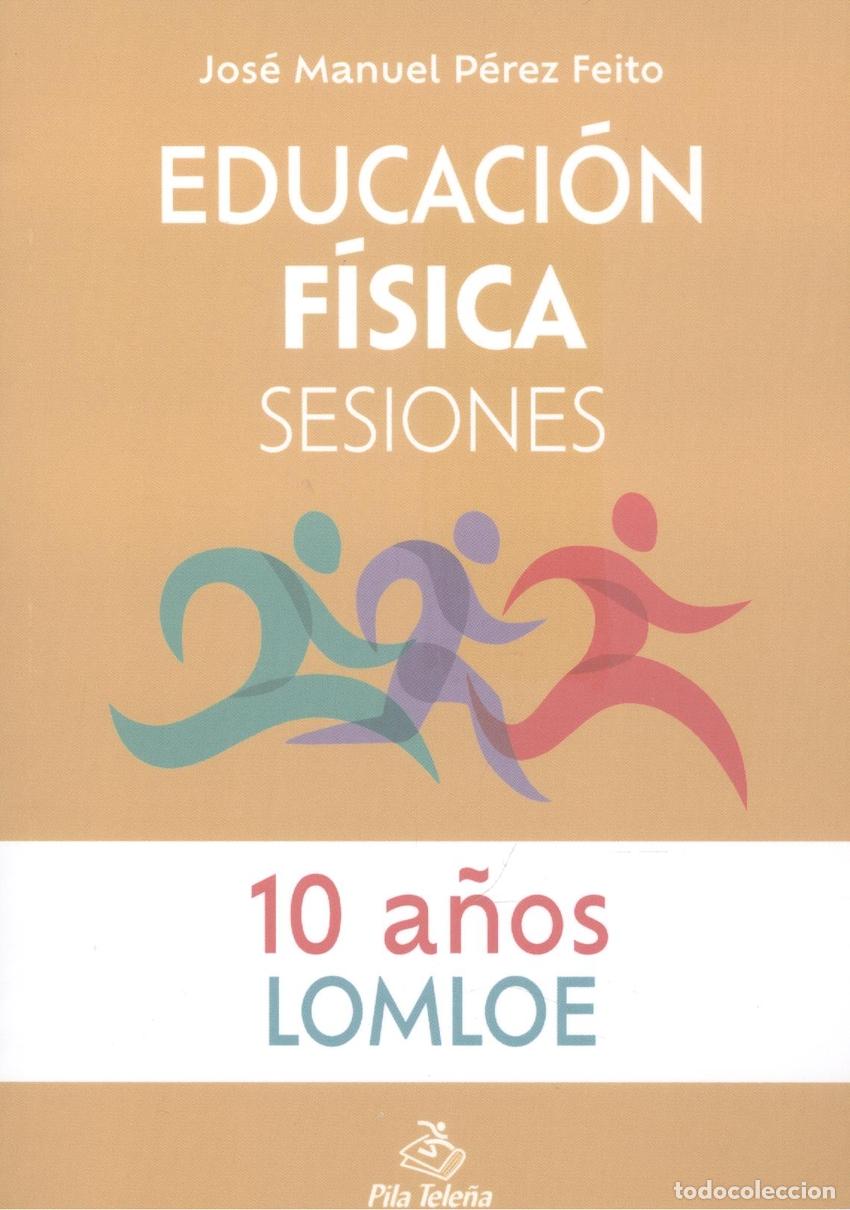Libros: EDUCACI&Oacute;N F&Iacute;SICA SESIONES 10 A&Ntilde;OS - P&eacute;rez Feito, Jos&eacute; Manuel