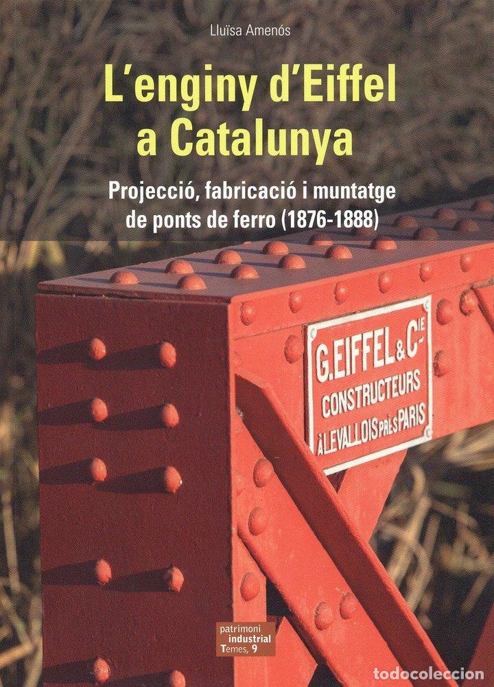 Livros: L'ENGINY D'EIFFEL A CATALUNYA - AMENOS I MARTINEZ, LLU&Oslash;SA