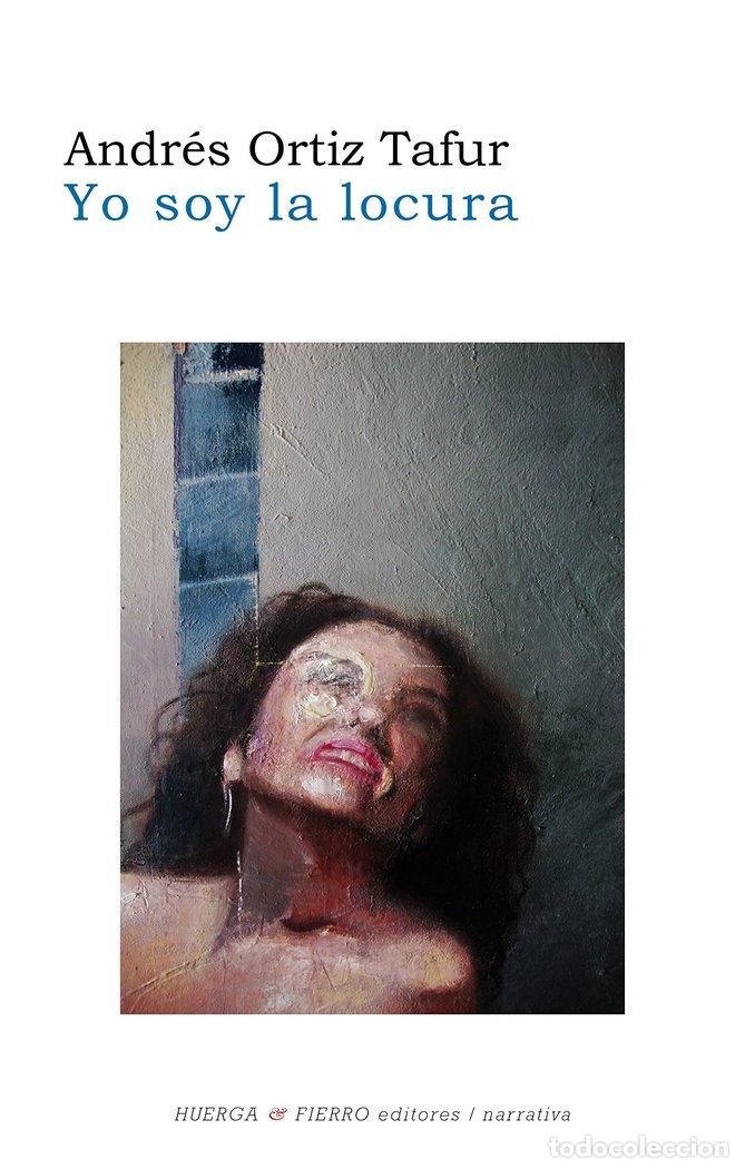 Libros: YO SOY LA LOCURA - ORTIZ TAFUR