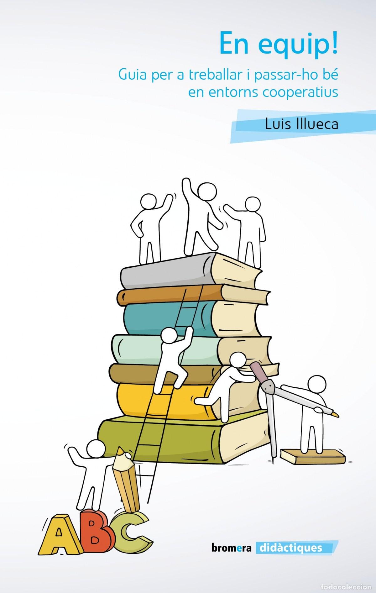 Libri: EN EQUIP! GUIA PER A TREBALLAR I PASSAR-HO B&Eacute; EN ENTORNS COOPERATIUS - Illueca Vicente, Lluis