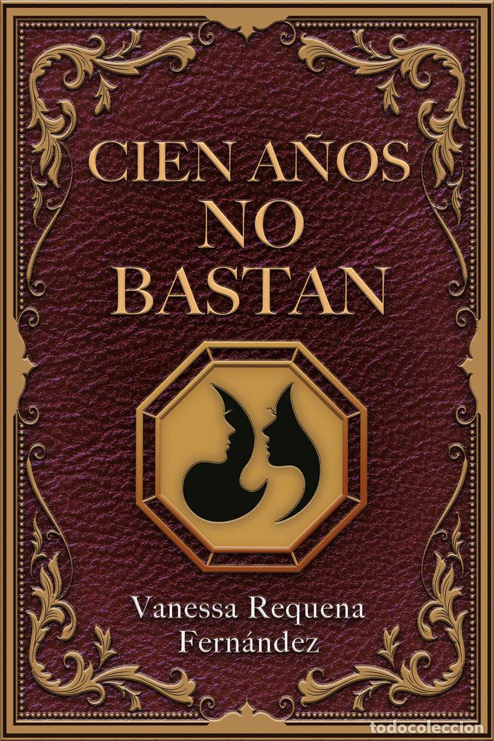 B&uuml;cher: CIEN A&Ntilde;OS NO BASTAN - REQUENA FERNANDEZ, VANESSA