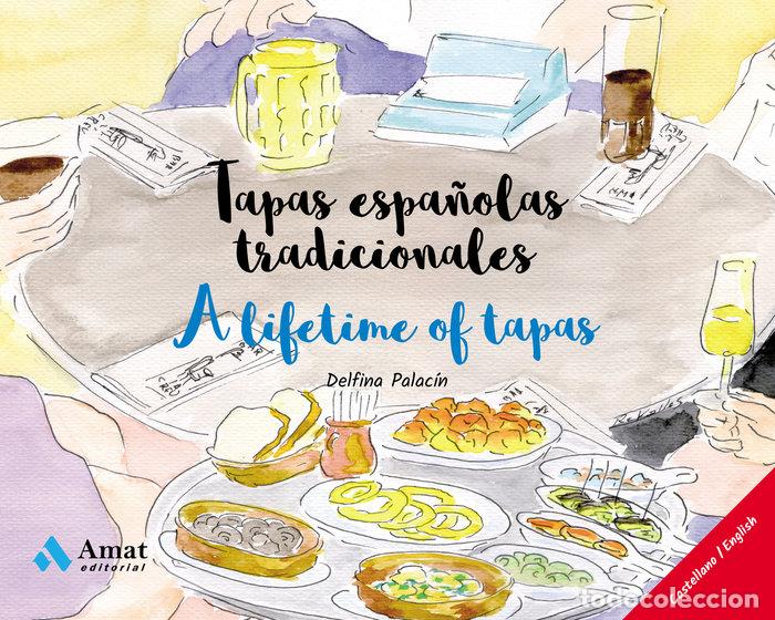 Libros: TAPAS ESPA&Ntilde;OLAS TRADICIONALES - A LIFETIME OF TAPAS - PALACIN, DELFINA