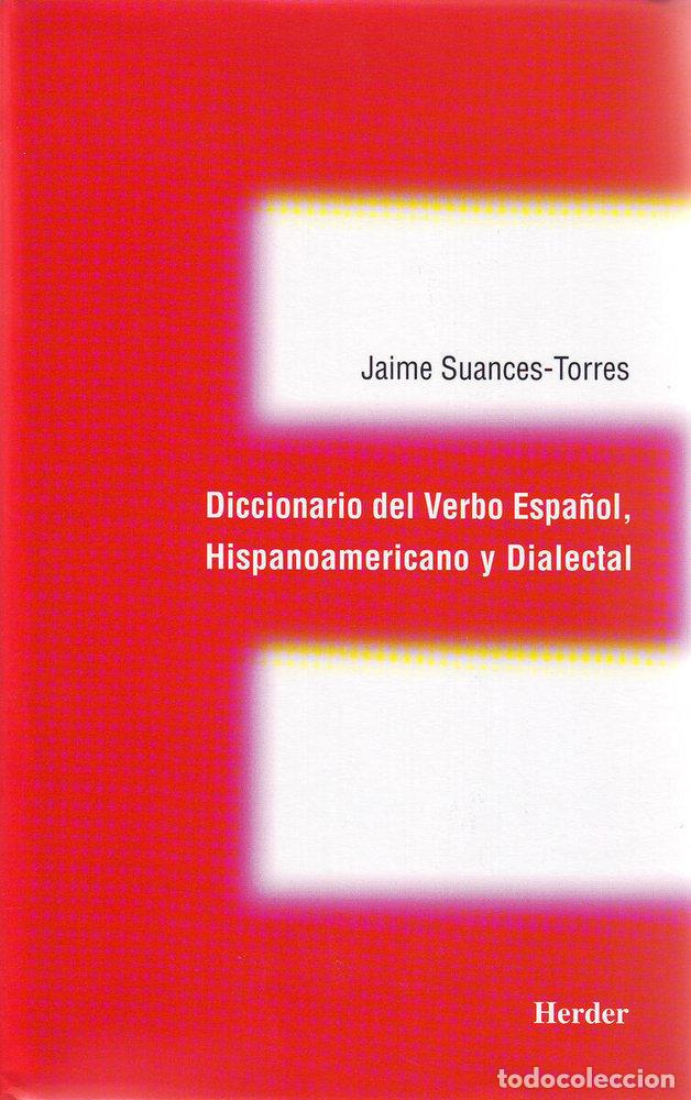 Libros: DICCIONARIO DEL VERBO ESPA&Ntilde;OL HISPANOAMERICANO DIALECTAL - SUANCES TORRES, JAIME