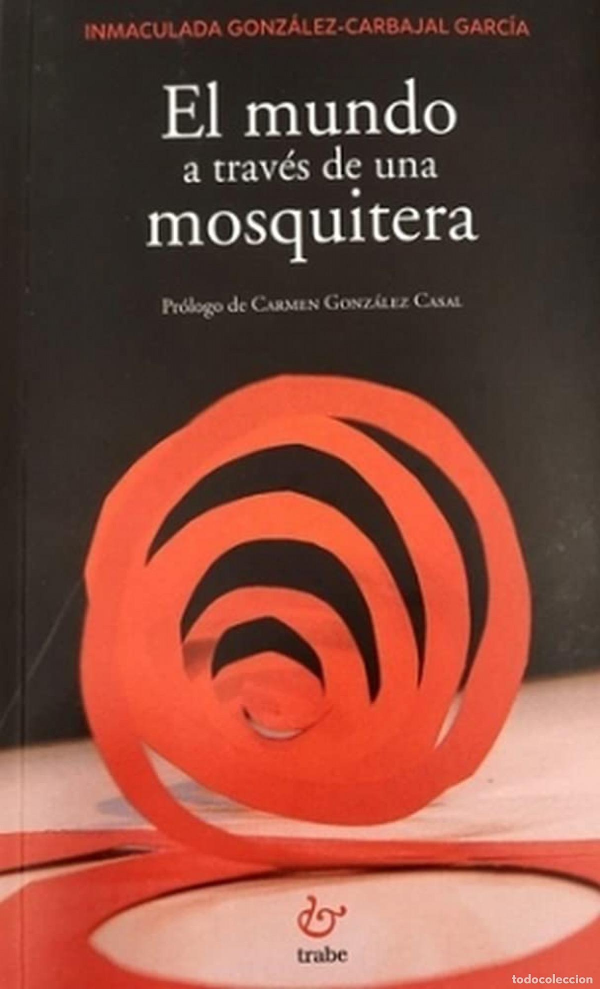 Libros: EL MUNDO A TRAVES DE UNA MOSQUITERA-TRAB - Gonz&aacute;lez Carbajal Garc&iacute;a, Inmaculada