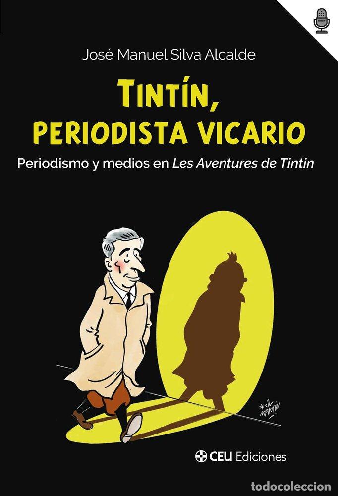 books: TINTIN PERIODISTA VICARIO PERIODISMO Y MEDIOS EN LES AVENT - JOSE MANUEL SILVA ALCALDE