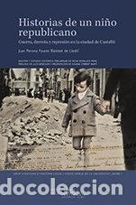 Libros: HISTORIAS DE UN NI&Ntilde;O REPUBLICANO - PERONA FAUSTO, JUAN