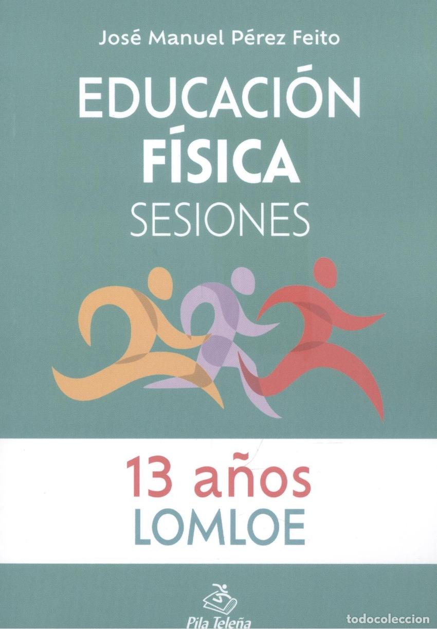 Libros: EDUCACI&Oacute;N F&Iacute;SICA SESIONES 13 A&Ntilde;OS - P&eacute;rez Feito, Jos&eacute; Manuel
