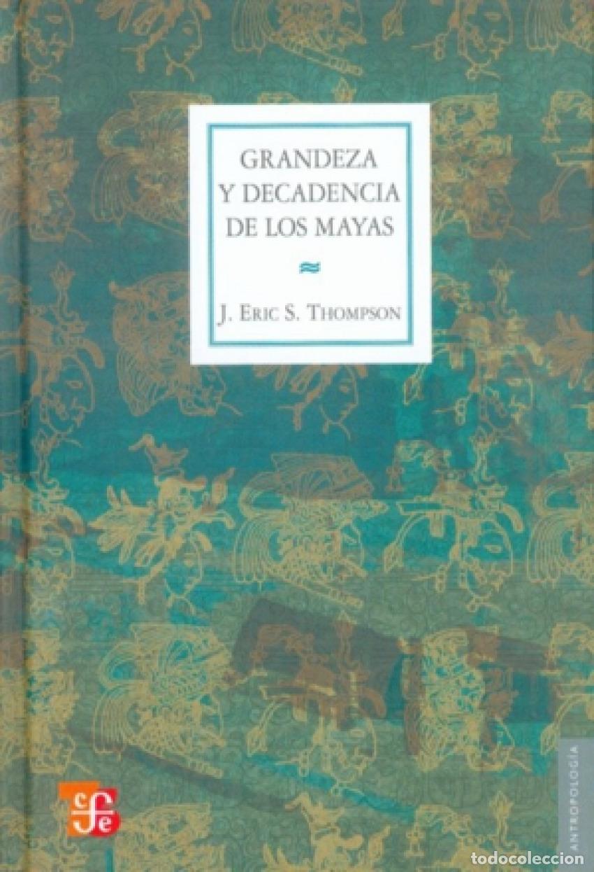 Libri: GRANDEZA Y DECADENCIA DE LOS MAYAS - Thompson, John Eric Sidney