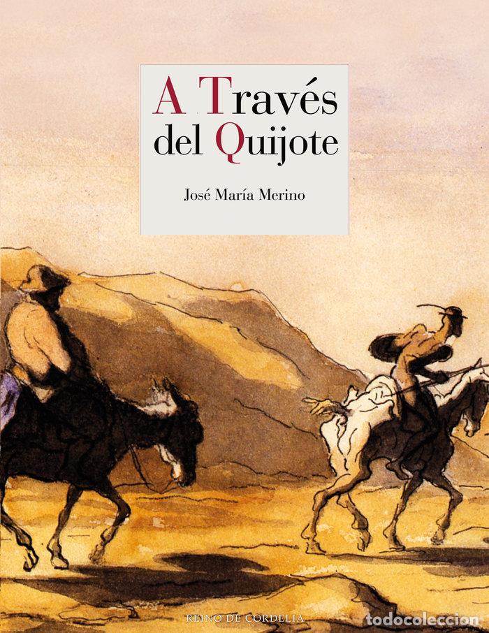 Libros: A TRAVES DEL QUIJOTE - MERINO, JOSE MARIA