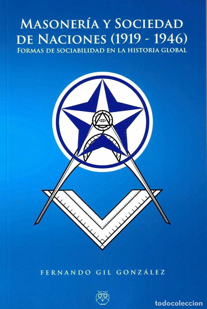 Livres: MASONERIA Y SOCIEDAD DE NACIONES 1919 1946 - GIL GONZALEZ, FERNANDO