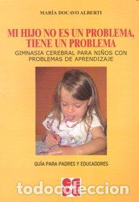 Libros: MI HIJO NO ES UN PROBLEMA TIENE UN PROBLEMA - DOCAVO ALBERTI, MARIA