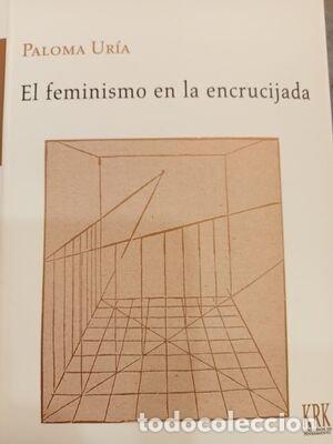 Libros: EL FEMINISMO EN LA ENCRUCIJADA - PALOMA URIA RIOS