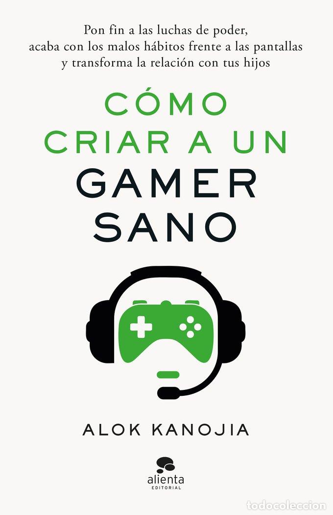 Livres: COMO CRIAR A UN GAMER SANO - DR. ALOK KANOJIA