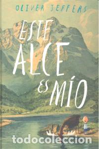 Libros: ESTE ALCE ES MIO - JEFFERS, OLIVER