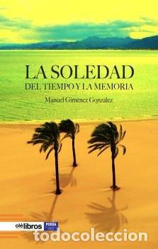 Livres: LA SOLEDAD DEL TIEMPO Y LA MEMORIA - GIMENEZ GONZALEZ, MANUEL