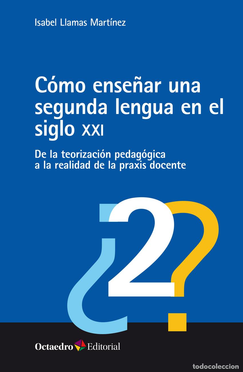 Livres: C&Oacute;MO ENSE&Ntilde;AR UNA SEGUNDA LENGUA EN EL SIGLO XXI - Llamas Mart&iacute;nez, Isabel