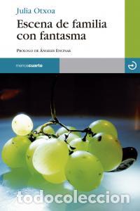 Libros: ESCENA DE FAMILIA CON FANTASMA - OTXOA GARCIA, JULIA