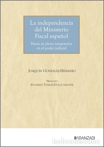 Libros: LA INDEPENDIENCIA DEL MINISTERIO FISCAL ESPA&Ntilde;OL - Gonz&aacute;lez herrero, Joaqu&iacute;n