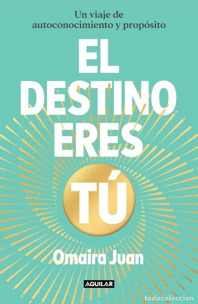 books: EL DESTINO ERES TU - OMAIRA JUAN