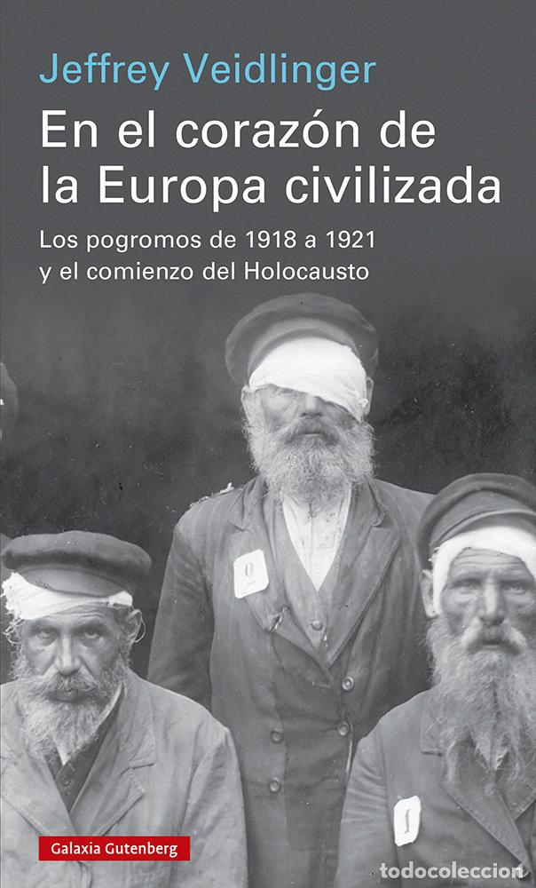 Libros: EN EL CORAZON DE LA EUROPA CIVILIZADA - JEFFREY VEIDLINGER