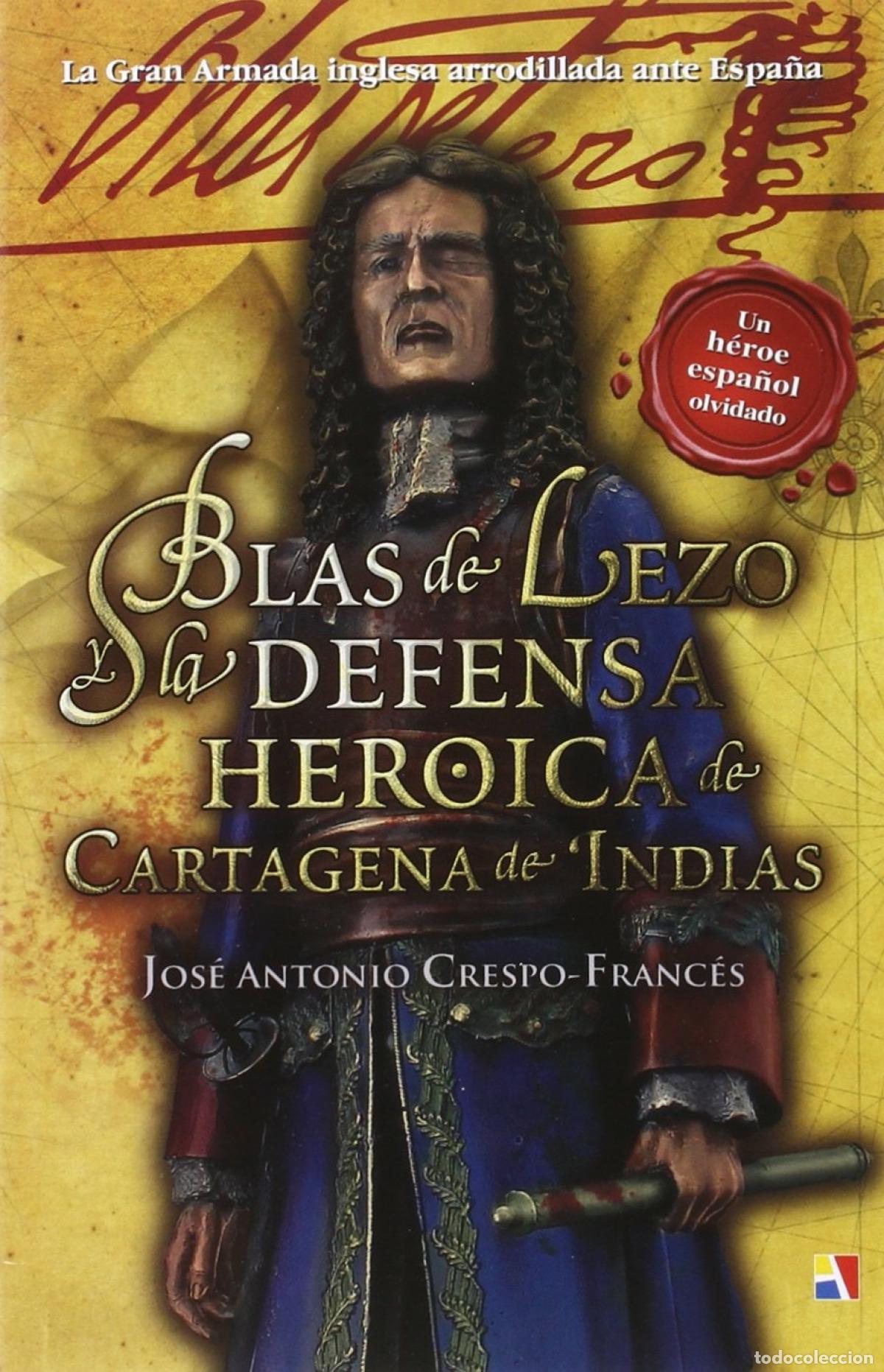 Libros: BLAS DE LEZO Y LA DEFENSA DE CARTAGENA INDIAS - CRESPO, JOSE A
