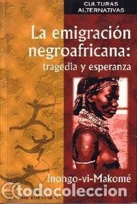 Libros: EMIGRACION NEGROAFRICANA TRAGEDIA Y EXPERANZA,LA - INONGO VI MAKOME
