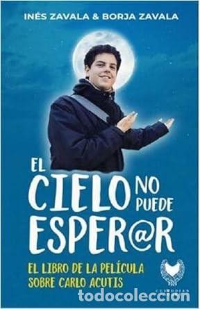 Libros: EL CIELO NO PUEDE ESPERAR - Zavala, Borja