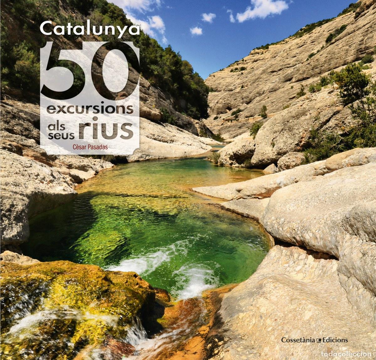 Livres: CATALUNYA:50 EXCURSIONS ALS SEUS RIUS - PASADAS, C&Egrave;SAR