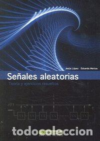 Libros: SE&Ntilde;ALES ALEATORIAS TEORIA Y EJERCICIOS RESUELTOS - LOPEZ, JESUS