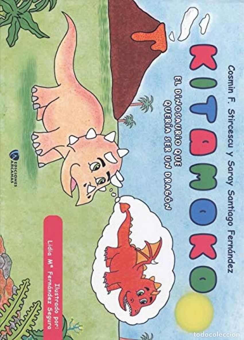Libros: KITAMOKO. EL DINOSAURIO QUE QUER&Iacute;A SER UN DRAG&Oacute;N - Santiago Fern&aacute;ndez, Saray