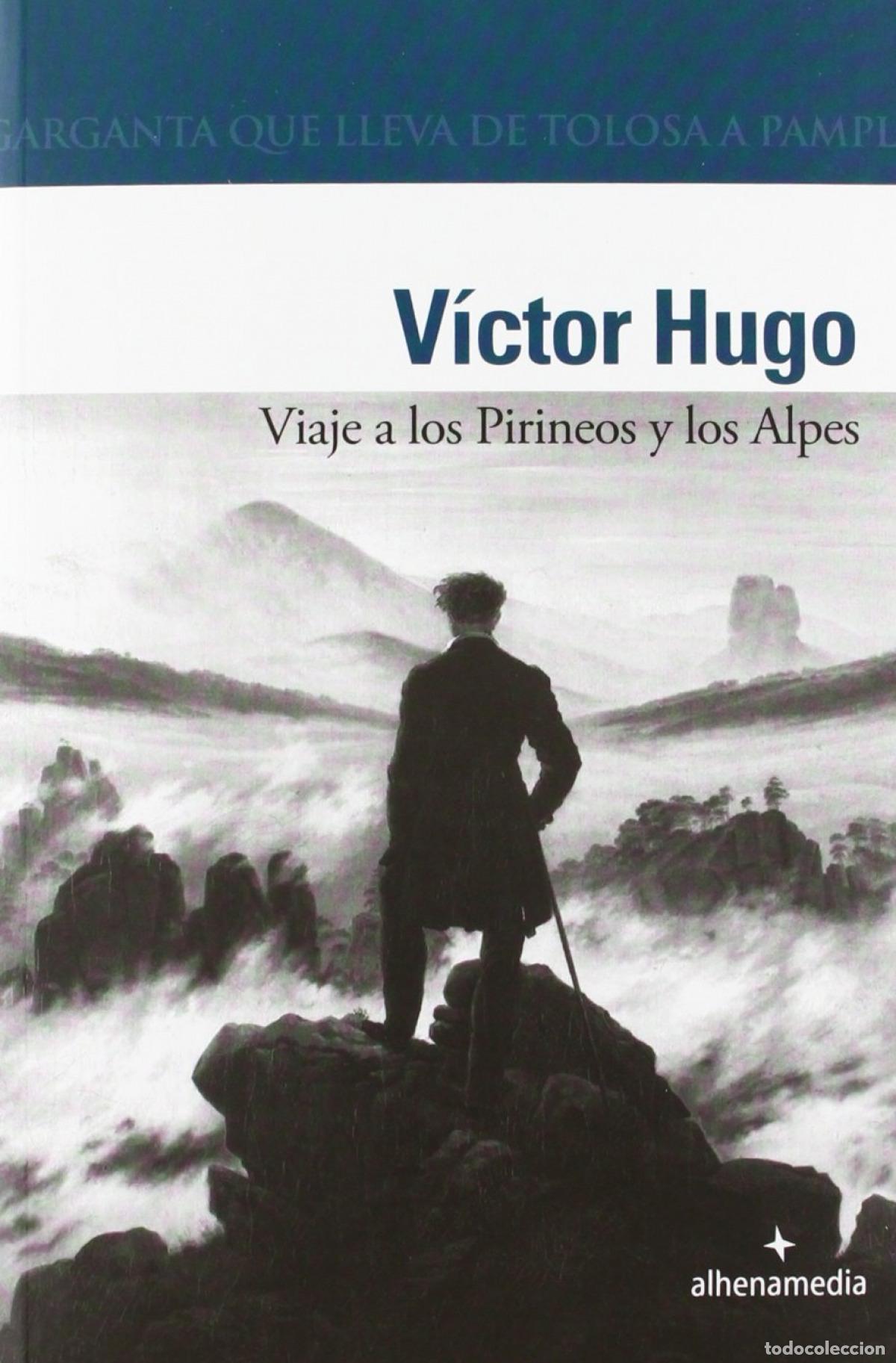 Libros: VIAJE A LOS PIRINEOS Y LOS ALPES - Hugo, V&iacute;ctor