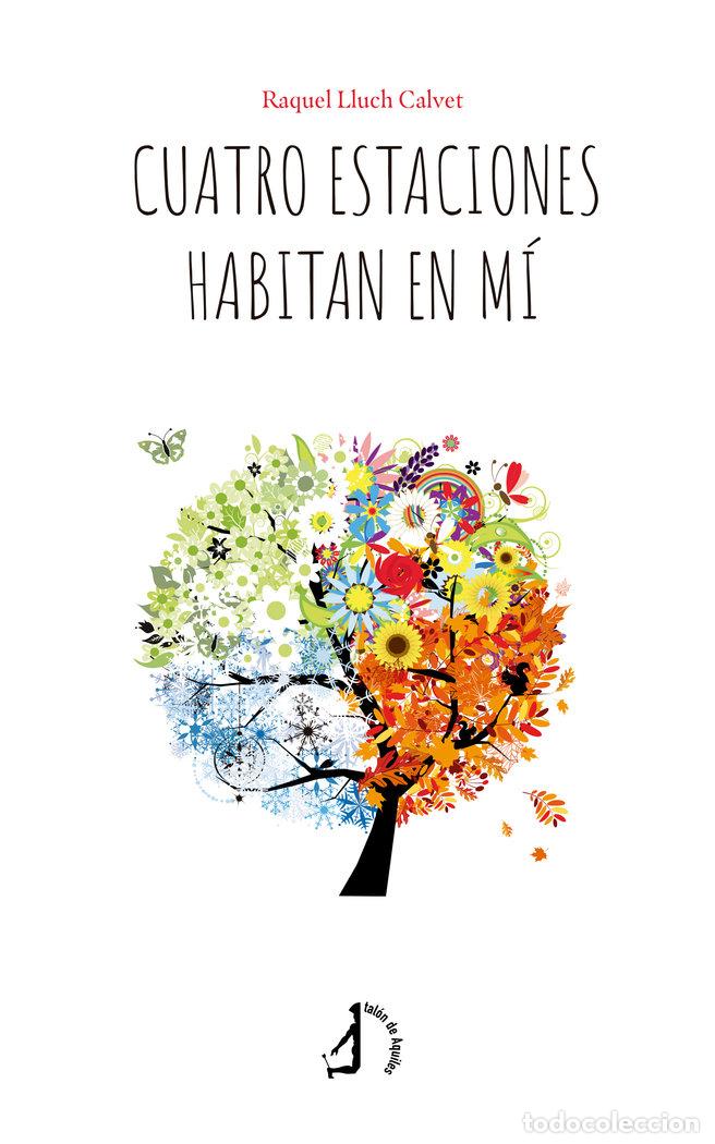 Livres: CUATRO ESTACIONES HABITAN EN MI - LLUCH CALVET, RAQUEL
